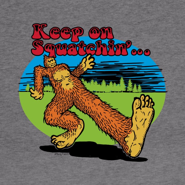 Keep on Squatchin' by Miskatonic